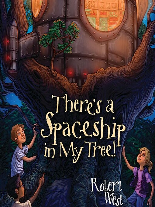Title details for There's a Spaceship in My Tree! by Robert West - Available